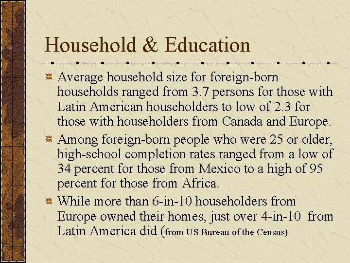 Household & Education Average household size foreign-born households ranged from 3. 7 persons for