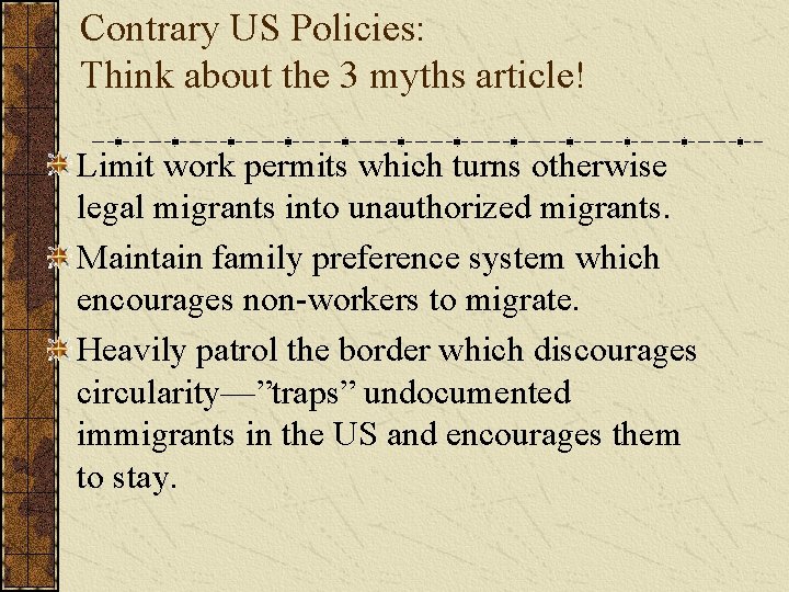Contrary US Policies: Think about the 3 myths article! Limit work permits which turns