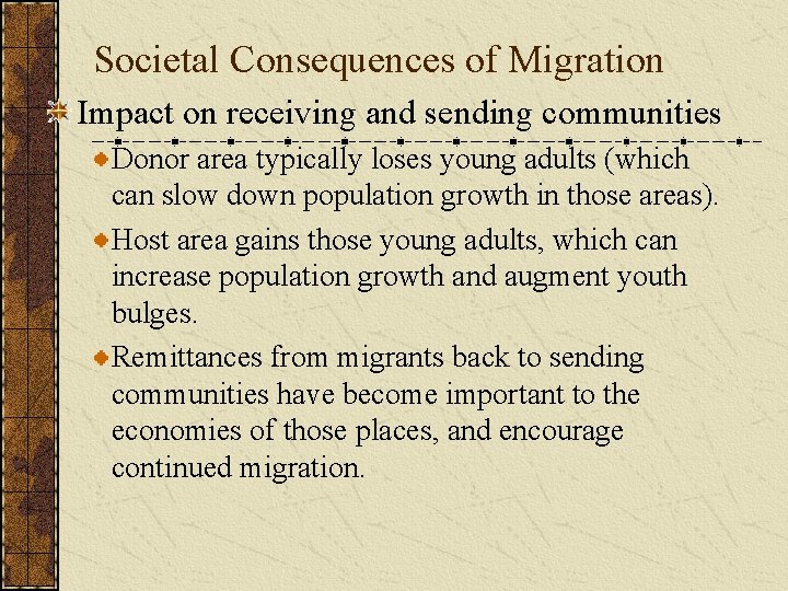 Societal Consequences of Migration Impact on receiving and sending communities Donor area typically loses