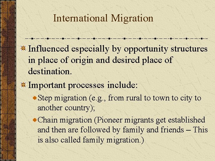 International Migration Influenced especially by opportunity structures in place of origin and desired place
