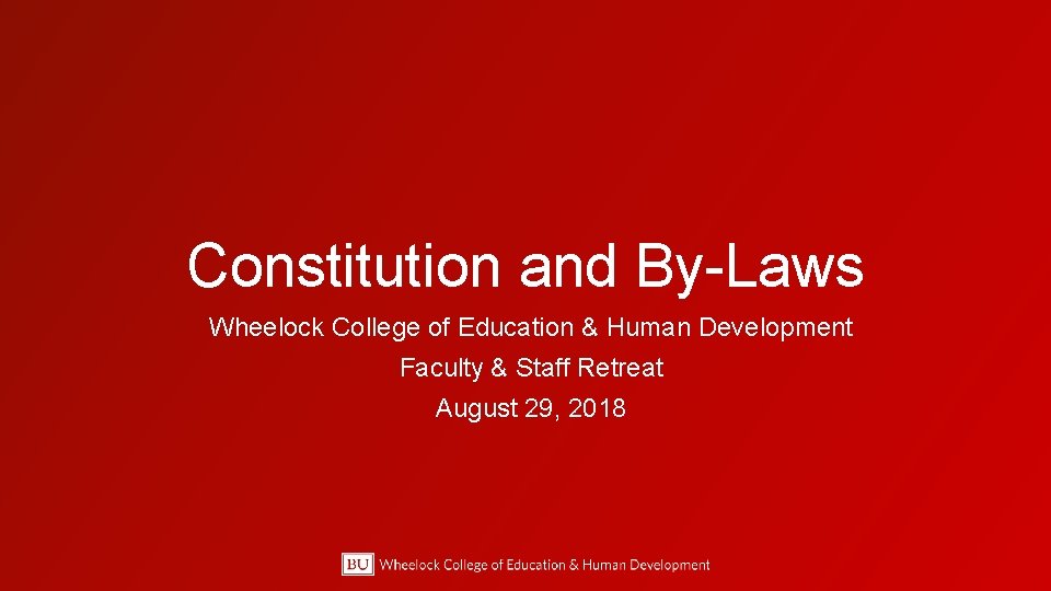 Constitution and By-Laws Wheelock College of Education & Human Development Faculty & Staff Retreat