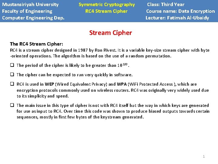 Mustansiriyah University Faculty of Engineering Computer Engineering Dep. Symmetric Cryptography RC 4 Stream Cipher