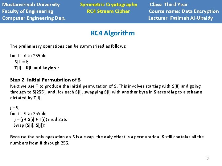 Mustansiriyah University Faculty of Engineering Computer Engineering Dep. Symmetric Cryptography RC 4 Stream Cipher