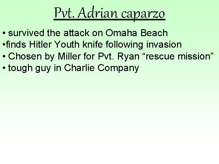 Pvt. Adrian caparzo • survived the attack on Omaha Beach • finds Hitler Youth