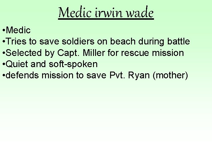Medic irwin wade • Medic • Tries to save soldiers on beach during battle