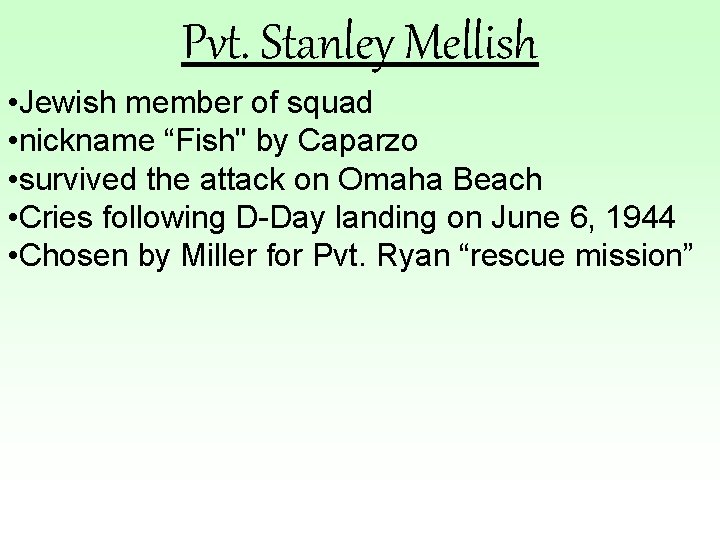 Pvt. Stanley Mellish • Jewish member of squad • nickname “Fish" by Caparzo •