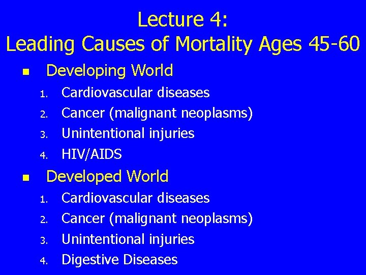 Lecture 4: Leading Causes of Mortality Ages 45 -60 n Developing World 1. 2.