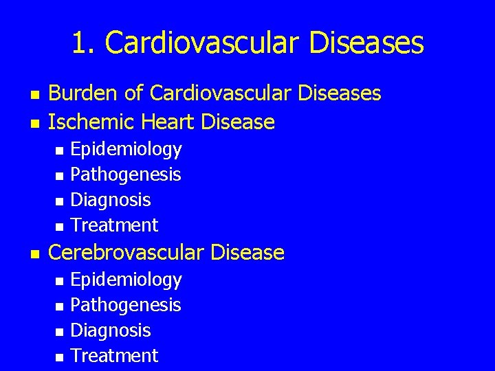 1. Cardiovascular Diseases n n Burden of Cardiovascular Diseases Ischemic Heart Disease n n
