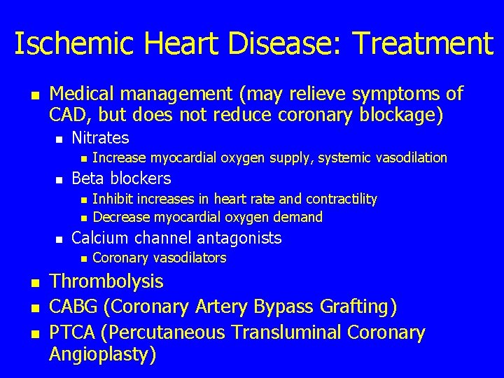 Ischemic Heart Disease: Treatment n Medical management (may relieve symptoms of CAD, but does