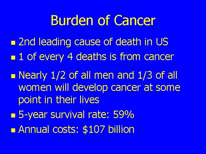 Burden of Cancer 2 nd leading cause of death in US n 1 of