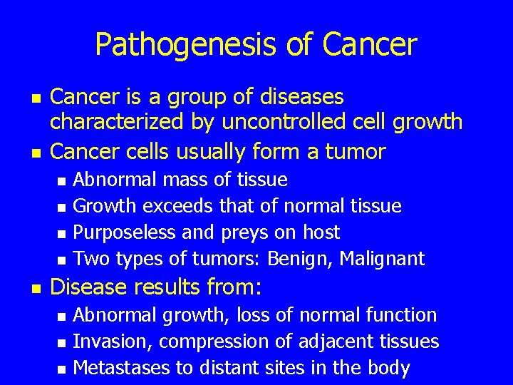 Pathogenesis of Cancer n n Cancer is a group of diseases characterized by uncontrolled