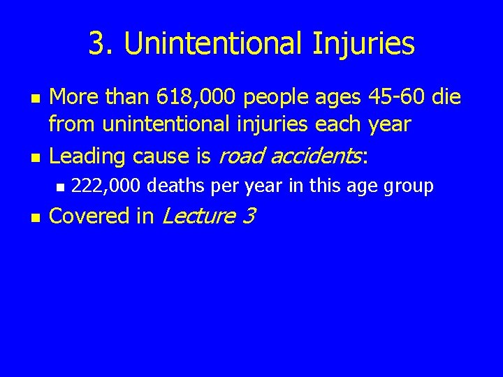 3. Unintentional Injuries n n More than 618, 000 people ages 45 -60 die