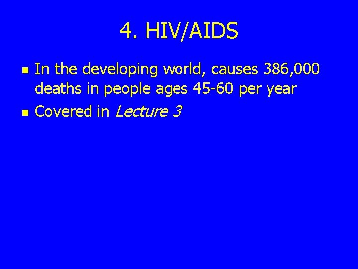 4. HIV/AIDS n n In the developing world, causes 386, 000 deaths in people