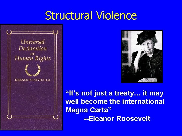 Structural Violence “It’s not just a treaty… it may well become the international Magna