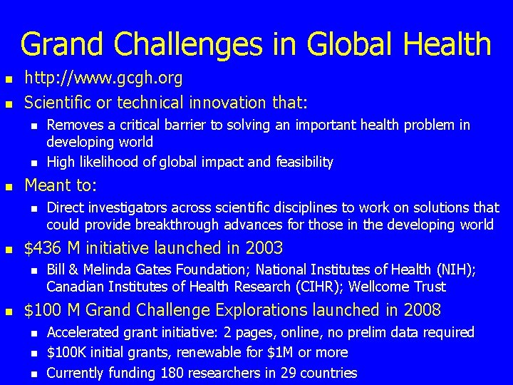 Grand Challenges in Global Health n n http: //www. gcgh. org Scientific or technical