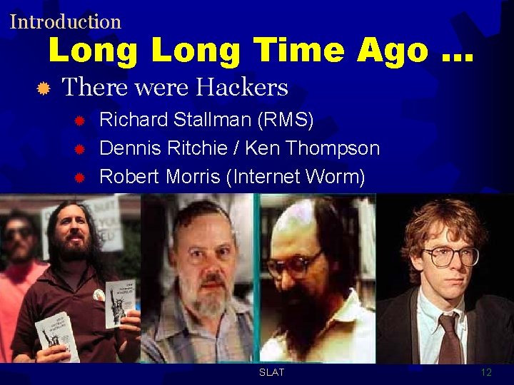 Introduction Long Time Ago. . . ® There were Hackers ® ® ® Richard