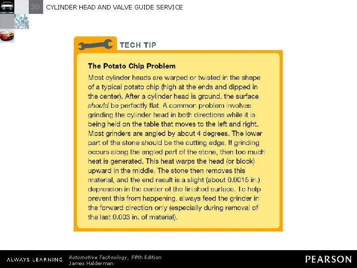 30 CYLINDER HEAD AND VALVE GUIDE SERVICE TECH TIP: The Potato Chip Problem Most