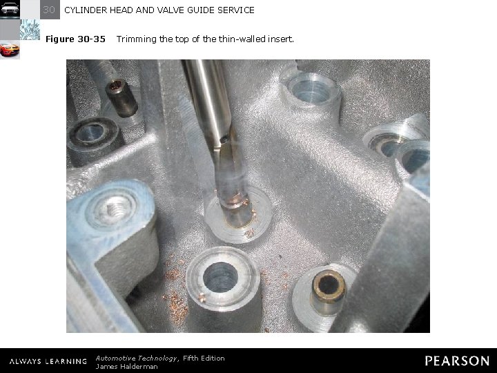 30 CYLINDER HEAD AND VALVE GUIDE SERVICE Figure 30 -35 Trimming the top of