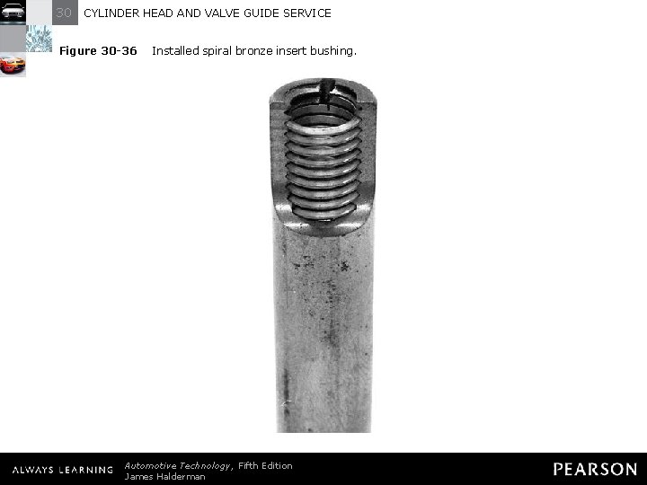 30 CYLINDER HEAD AND VALVE GUIDE SERVICE Figure 30 -36 Installed spiral bronze insert