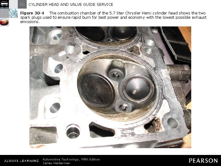 30 CYLINDER HEAD AND VALVE GUIDE SERVICE Figure 30 -4 The combustion chamber of