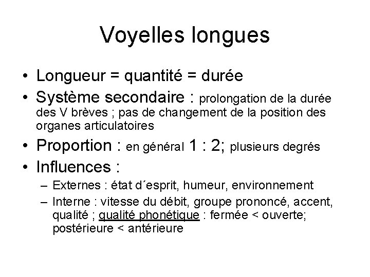 Voyelles longues • Longueur = quantité = durée • Système secondaire : prolongation de Voyelles longues • Longueur = quantité = durée • Système secondaire : prolongation de