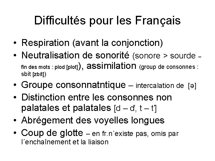 Difficultés pour les Français • Respiration (avant la conjonction) • Neutralisation de sonorité (sonore Difficultés pour les Français • Respiration (avant la conjonction) • Neutralisation de sonorité (sonore