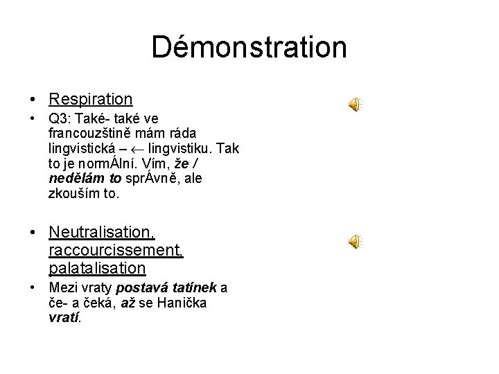 Démonstration • Respiration • Q 3: Také- také ve francouzštině mám ráda lingvistická – Démonstration • Respiration • Q 3: Také- také ve francouzštině mám ráda lingvistická –