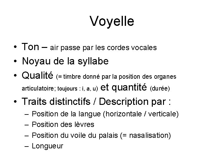 Voyelle • Ton – air passe par les cordes vocales • Noyau de la Voyelle • Ton – air passe par les cordes vocales • Noyau de la