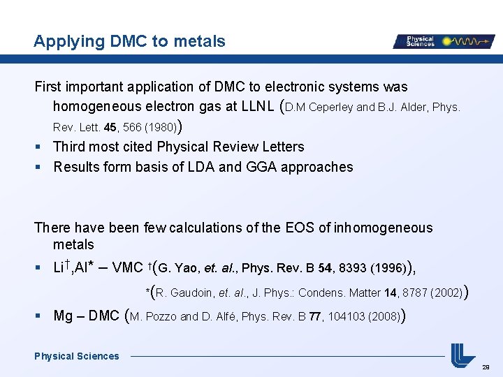 Applying DMC to metals First important application of DMC to electronic systems was homogeneous