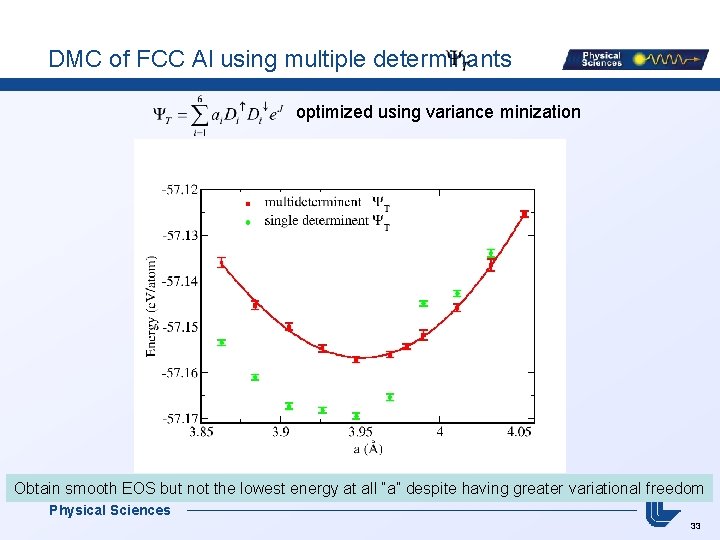 DMC of FCC Al using multiple determinants optimized using variance minization Obtain smooth EOS
