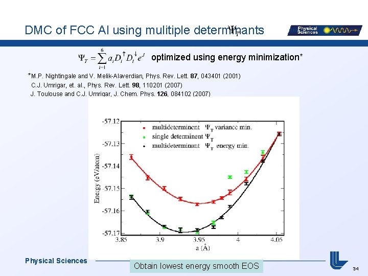 DMC of FCC Al using mulitiple determinants optimized using energy minimization* *M. P. Nightingale