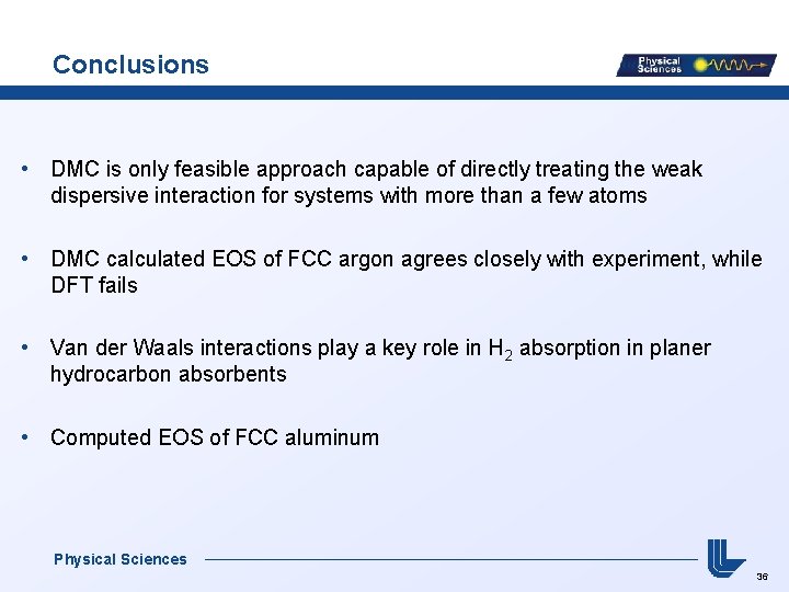 Conclusions • DMC is only feasible approach capable of directly treating the weak dispersive