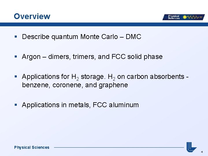 Overview § Describe quantum Monte Carlo – DMC § Argon – dimers, trimers, and