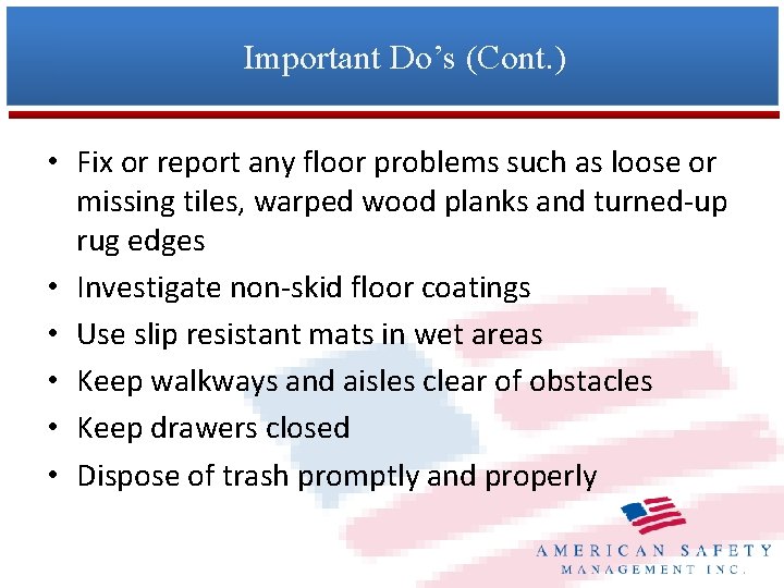 Important Do’s (Cont. ) • Fix or report any floor problems such as loose