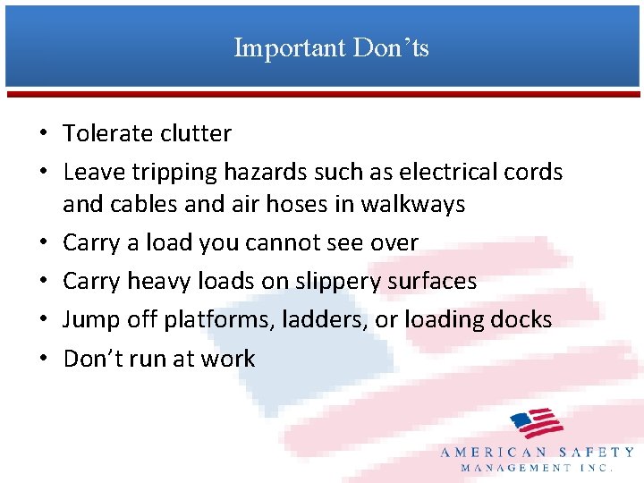 Important Don’ts • Tolerate clutter • Leave tripping hazards such as electrical cords and