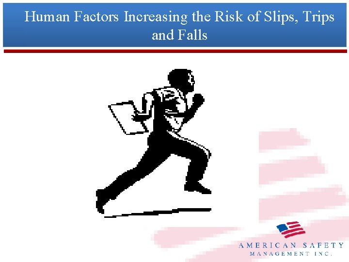 Human Factors Increasing the Risk of Slips, Trips and Falls 