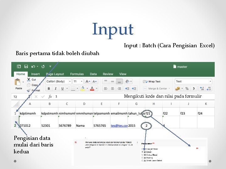 Input : Batch (Cara Pengisian Excel) Baris pertama tidak boleh diubah Mengikuti kode dan