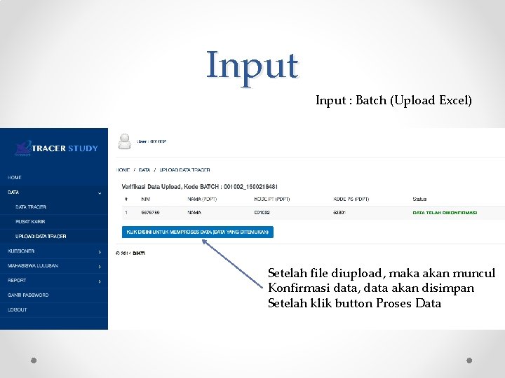 Input : Batch (Upload Excel) Setelah file diupload, maka akan muncul Konfirmasi data, data