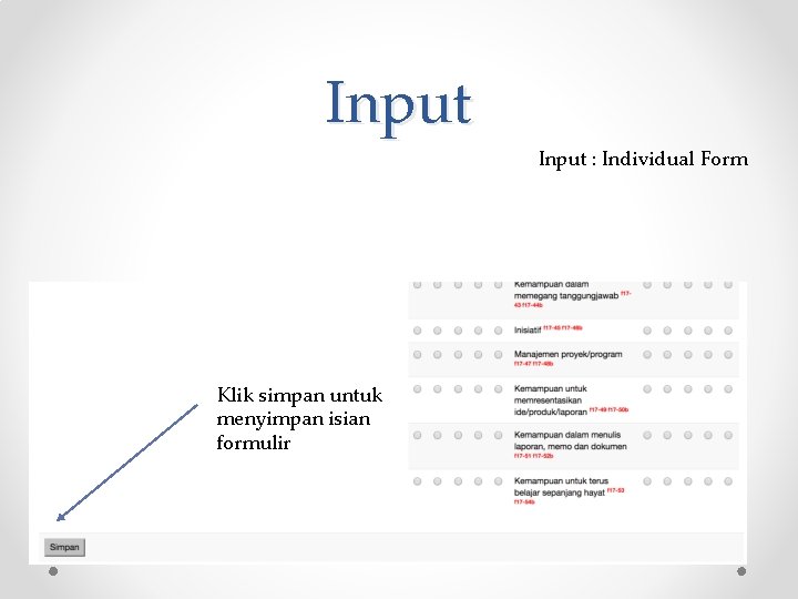 Input : Individual Form Isi sesuai dengan form yang ada, Pastikan Kode PT dan