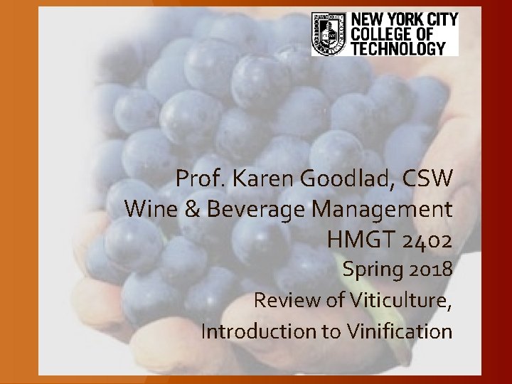 Prof. Karen Goodlad, CSW Wine & Beverage Management HMGT 2402 Spring 2018 Review of