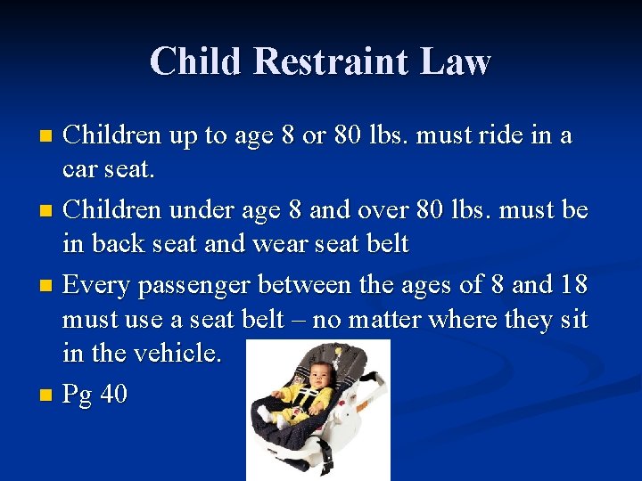 Child Restraint Law Children up to age 8 or 80 lbs. must ride in