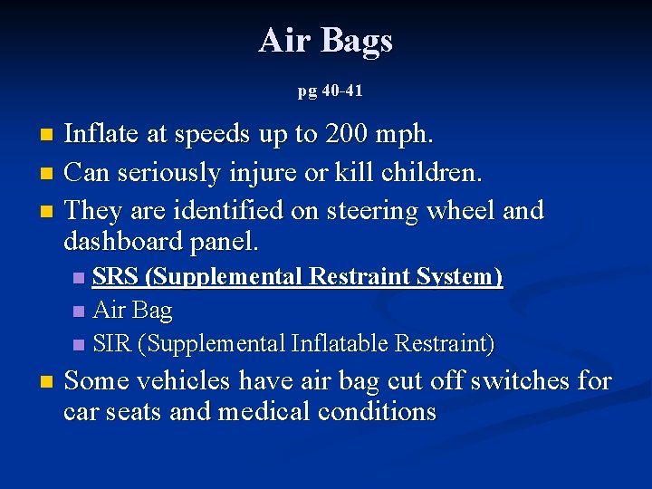 Air Bags pg 40 -41 Inflate at speeds up to 200 mph. n Can