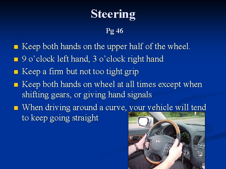 Steering Pg 46 n n n Keep both hands on the upper half of