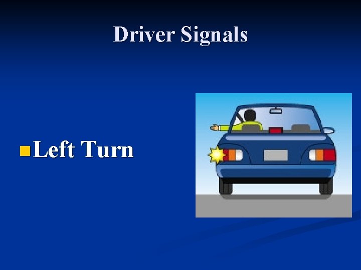 Driver Signals n Left Turn 
