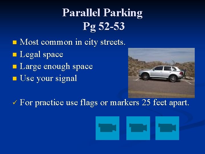 Parallel Parking Pg 52 -53 Most common in city streets. n Legal space n