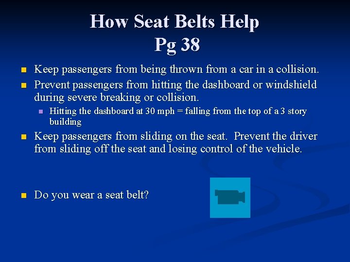 How Seat Belts Help Pg 38 n n Keep passengers from being thrown from