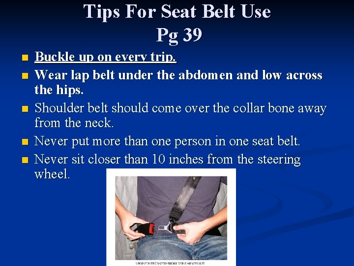 Tips For Seat Belt Use Pg 39 n n n Buckle up on every