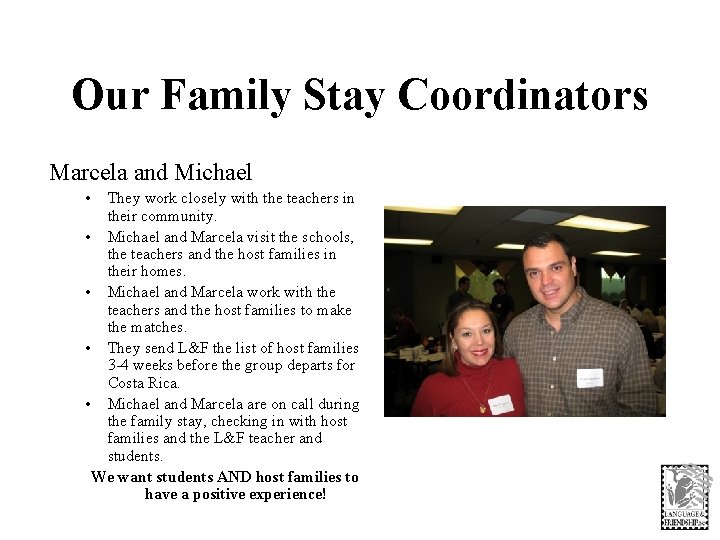 Our Family Stay Coordinators Marcela and Michael • They work closely with the teachers