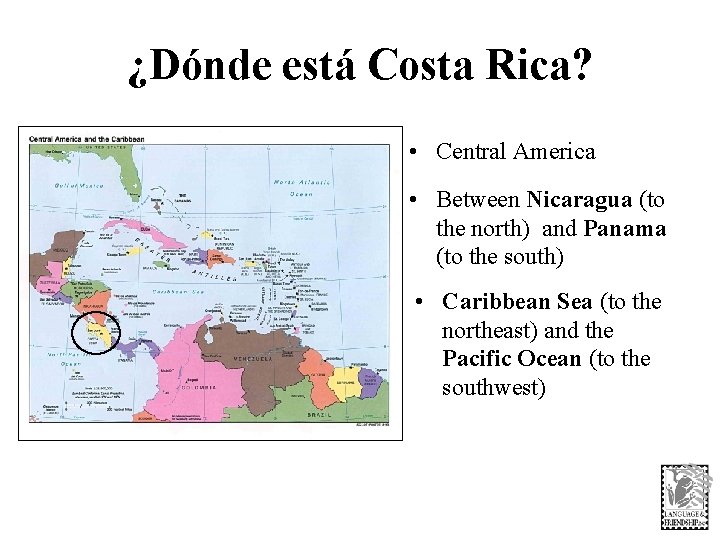 ¿Dónde está Costa Rica? • Central America • Between Nicaragua (to the north) and