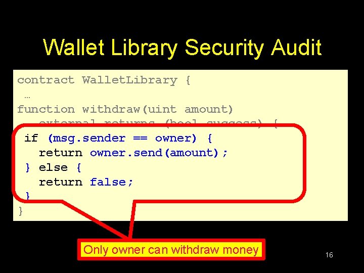 Wallet Library Security Audit contract Wallet. Library { … function withdraw(uint amount) external returns